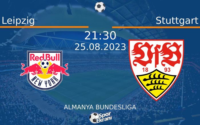 25 Ağustos 2023 Leipzig vs Stuttgart maçı Hangi Kanalda Saat Kaçta Yayınlanacak? 25 Ağustos 2023 Leipzig vs Stuttgart maçı Hangi Kanalda Saat Kaçta Yayınlanacak?