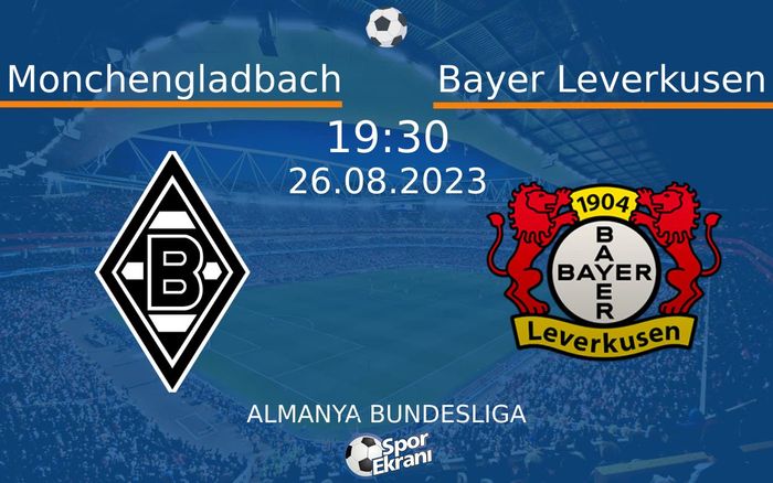 26 Ağustos 2023 Monchengladbach vs Bayer Leverkusen maçı Hangi Kanalda Saat Kaçta Yayınlanacak? 26 Ağustos 2023 Monchengladbach vs Bayer Leverkusen maçı Hangi Kanalda Saat Kaçta Yayınlanacak?