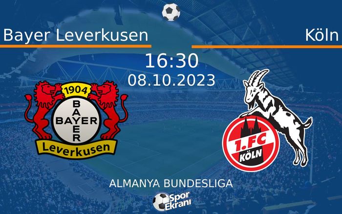 08 Ekim 2023 Bayer Leverkusen vs Köln maçı Hangi Kanalda Saat Kaçta Yayınlanacak? 08 Ekim 2023 Bayer Leverkusen vs Köln maçı Hangi Kanalda Saat Kaçta Yayınlanacak?