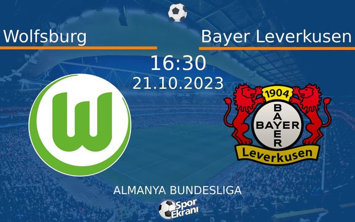 21 Ekim 2023 Wolfsburg vs Bayer Leverkusen maçı Hangi Kanalda Saat Kaçta Yayınlanacak? 21 Ekim 2023 Wolfsburg vs Bayer Leverkusen maçı Hangi Kanalda Saat Kaçta Yayınlanacak?
