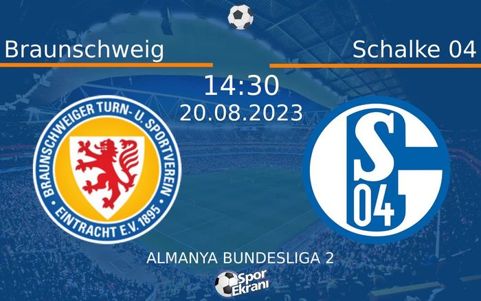 20 Ağustos 2023 Braunschweig vs Schalke 04 maçı Hangi Kanalda Saat Kaçta Yayınlanacak? 20 Ağustos 2023 Braunschweig vs Schalke 04 maçı Hangi Kanalda Saat Kaçta Yayınlanacak?