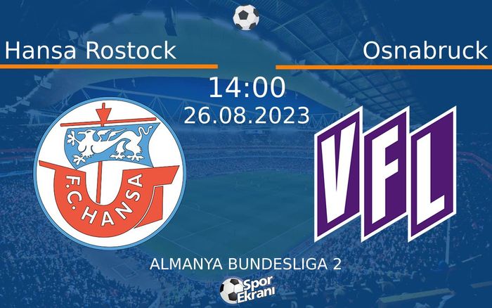 26 Ağustos 2023 Hansa Rostock vs Osnabruck maçı Hangi Kanalda Saat Kaçta Yayınlanacak? 26 Ağustos 2023 Hansa Rostock vs Osnabruck maçı Hangi Kanalda Saat Kaçta Yayınlanacak?