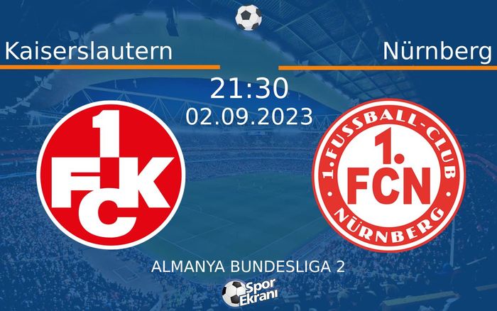 02 Eylül 2023 Kaiserslautern vs Nürnberg maçı Hangi Kanalda Saat Kaçta Yayınlanacak? 02 Eylül 2023 Kaiserslautern vs Nürnberg maçı Hangi Kanalda Saat Kaçta Yayınlanacak?