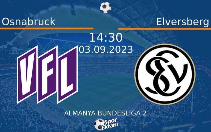 03 Eylül 2023 Osnabruck vs Elversberg maçı Hangi Kanalda Saat Kaçta Yayınlanacak? 03 Eylül 2023 Osnabruck vs Elversberg maçı Hangi Kanalda Saat Kaçta Yayınlanacak?