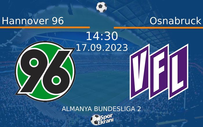 17 Eylül 2023 Hannover 96 vs Osnabruck maçı Hangi Kanalda Saat Kaçta Yayınlanacak? 17 Eylül 2023 Hannover 96 vs Osnabruck maçı Hangi Kanalda Saat Kaçta Yayınlanacak?