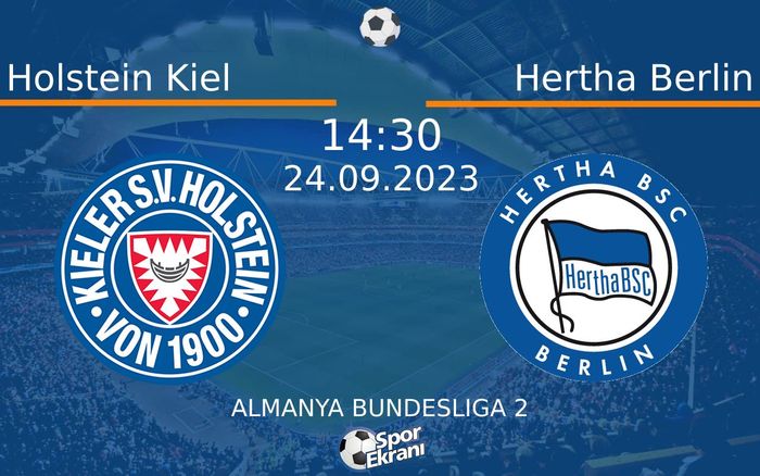 24 Eylül 2023 Holstein Kiel vs Hertha Berlin maçı Hangi Kanalda Saat Kaçta Yayınlanacak?