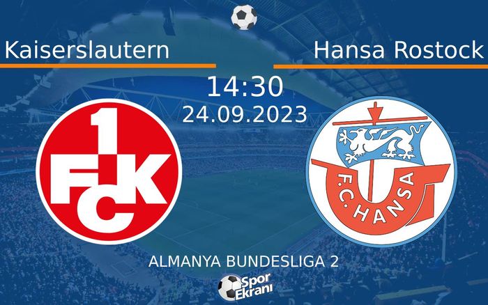 24 Eylül 2023 Kaiserslautern vs Hansa Rostock maçı Hangi Kanalda Saat Kaçta Yayınlanacak? 24 Eylül 2023 Kaiserslautern vs Hansa Rostock maçı Hangi Kanalda Saat Kaçta Yayınlanacak?