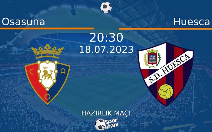 18 Temmuz 2023 Osasuna vs Huesca maçı Hangi Kanalda Saat Kaçta Yayınlanacak? 18 Temmuz 2023 Osasuna vs Huesca maçı Hangi Kanalda Saat Kaçta Yayınlanacak?