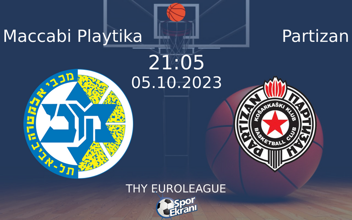 05 Ekim 2023 Maccabi Playtika vs Partizan maçı Hangi Kanalda Saat Kaçta Yayınlanacak? 05 Ekim 2023 Maccabi Playtika vs Partizan maçı Hangi Kanalda Saat Kaçta Yayınlanacak?