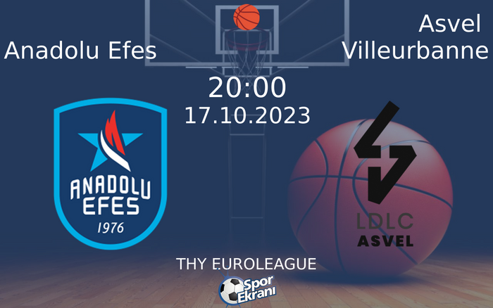 17 Ekim 2023 Anadolu Efes vs Asvel Villeurbanne maçı Hangi Kanalda Saat Kaçta Yayınlanacak?