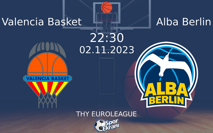02 Kasım 2023 Valencia Basket vs Alba Berlin maçı Hangi Kanalda Saat Kaçta Yayınlanacak? 02 Kasım 2023 Valencia Basket vs Alba Berlin maçı Hangi Kanalda Saat Kaçta Yayınlanacak?