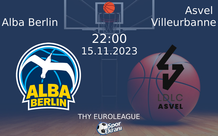 15 Kasım 2023 Alba Berlin vs Asvel Villeurbanne maçı Hangi Kanalda Saat Kaçta Yayınlanacak? 15 Kasım 2023 Alba Berlin vs Asvel Villeurbanne maçı Hangi Kanalda Saat Kaçta Yayınlanacak?