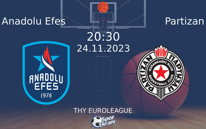 24 Kasım 2023 Anadolu Efes vs Partizan maçı Hangi Kanalda Saat Kaçta Yayınlanacak?