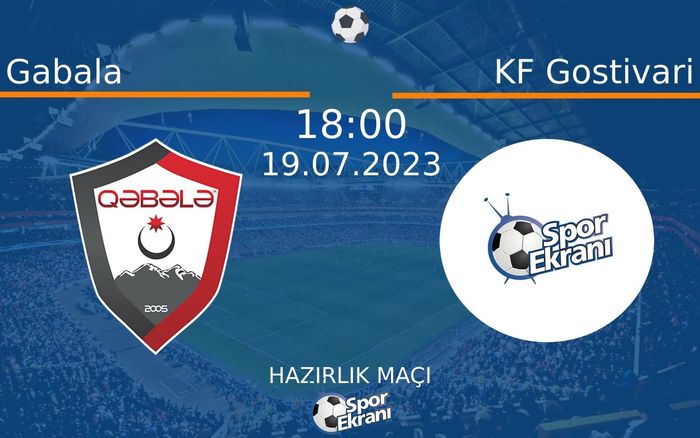 19 Temmuz 2023 Gabala vs KF Gostivari maçı Hangi Kanalda Saat Kaçta Yayınlanacak? 19 Temmuz 2023 Gabala vs KF Gostivari maçı Hangi Kanalda Saat Kaçta Yayınlanacak?