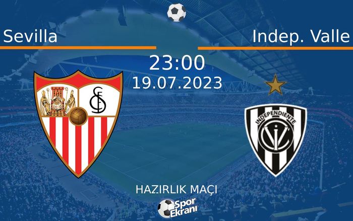 19 Temmuz 2023 Sevilla vs Indep. Valle maçı Hangi Kanalda Saat Kaçta Yayınlanacak? 19 Temmuz 2023 Sevilla vs Indep. Valle maçı Hangi Kanalda Saat Kaçta Yayınlanacak?