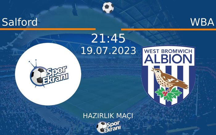 19 Temmuz 2023 Salford vs WBA maçı Hangi Kanalda Saat Kaçta Yayınlanacak? 19 Temmuz 2023 Salford vs WBA maçı Hangi Kanalda Saat Kaçta Yayınlanacak?