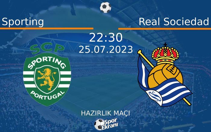 25 Temmuz 2023 Sporting vs Real Sociedad maçı Hangi Kanalda Saat Kaçta Yayınlanacak? 25 Temmuz 2023 Sporting vs Real Sociedad maçı Hangi Kanalda Saat Kaçta Yayınlanacak?