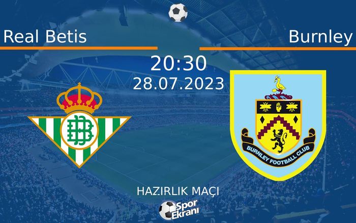 28 Temmuz 2023 Real Betis vs Burnley maçı Hangi Kanalda Saat Kaçta Yayınlanacak? 28 Temmuz 2023 Real Betis vs Burnley maçı Hangi Kanalda Saat Kaçta Yayınlanacak?