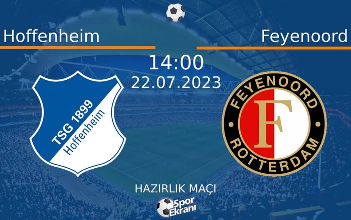 22 Temmuz 2023 Hoffenheim vs Feyenoord maçı Hangi Kanalda Saat Kaçta Yayınlanacak? 22 Temmuz 2023 Hoffenheim vs Feyenoord maçı Hangi Kanalda Saat Kaçta Yayınlanacak?