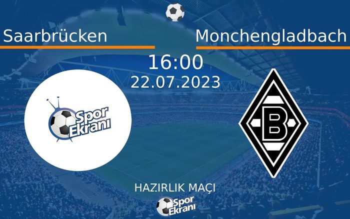 22 Temmuz 2023 Saarbrücken vs Monchengladbach maçı Hangi Kanalda Saat Kaçta Yayınlanacak? 22 Temmuz 2023 Saarbrücken vs Monchengladbach maçı Hangi Kanalda Saat Kaçta Yayınlanacak?