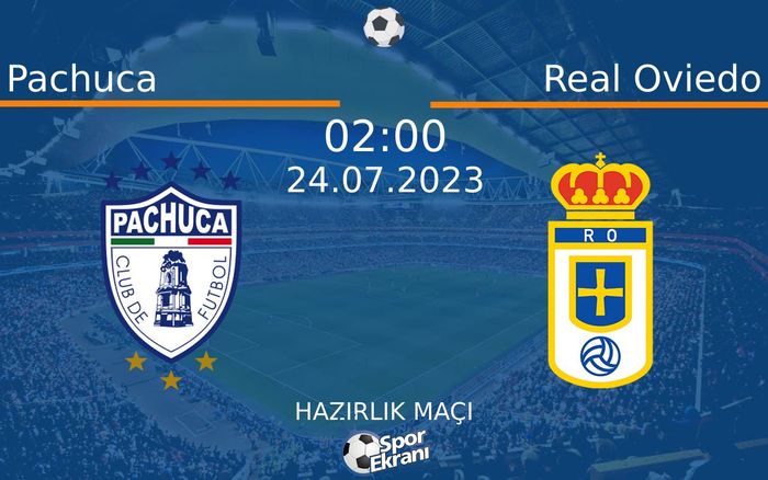 24 Temmuz 2023 Pachuca vs Real Oviedo maçı Hangi Kanalda Saat Kaçta Yayınlanacak? 24 Temmuz 2023 Pachuca vs Real Oviedo maçı Hangi Kanalda Saat Kaçta Yayınlanacak?