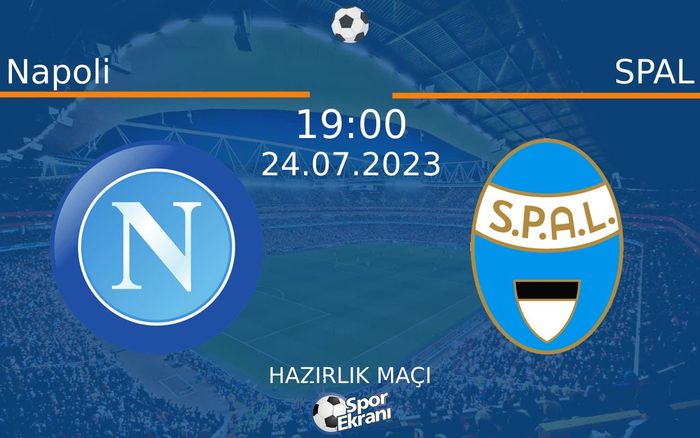 24 Temmuz 2023 Napoli vs SPAL maçı Hangi Kanalda Saat Kaçta Yayınlanacak? 24 Temmuz 2023 Napoli vs SPAL maçı Hangi Kanalda Saat Kaçta Yayınlanacak?