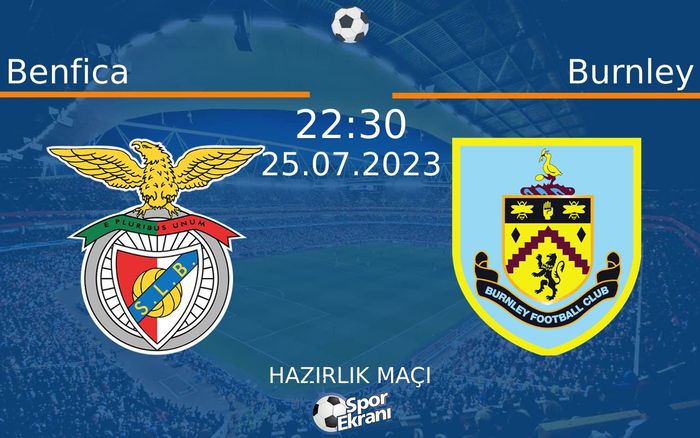 25 Temmuz 2023 Benfica vs Burnley maçı Hangi Kanalda Saat Kaçta Yayınlanacak? 25 Temmuz 2023 Benfica vs Burnley maçı Hangi Kanalda Saat Kaçta Yayınlanacak?