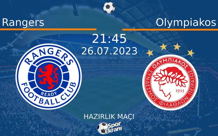 26 Temmuz 2023 Rangers vs Olympiakos maçı Hangi Kanalda Saat Kaçta Yayınlanacak? 26 Temmuz 2023 Rangers vs Olympiakos maçı Hangi Kanalda Saat Kaçta Yayınlanacak?