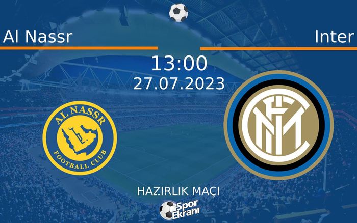 27 Temmuz 2023 Al Nassr vs Inter maçı Hangi Kanalda Saat Kaçta Yayınlanacak? 27 Temmuz 2023 Al Nassr vs Inter maçı Hangi Kanalda Saat Kaçta Yayınlanacak?