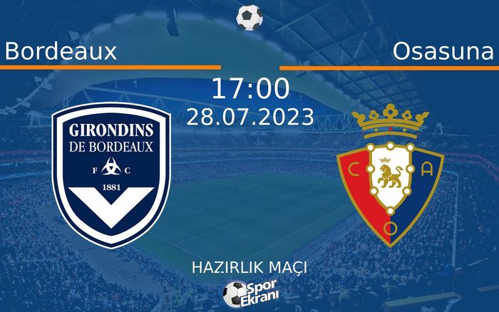 28 Temmuz 2023 Bordeaux vs Osasuna maçı Hangi Kanalda Saat Kaçta Yayınlanacak? 28 Temmuz 2023 Bordeaux vs Osasuna maçı Hangi Kanalda Saat Kaçta Yayınlanacak?