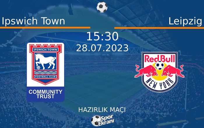 28 Temmuz 2023 Ipswich Town vs Leipzig maçı Hangi Kanalda Saat Kaçta Yayınlanacak? 28 Temmuz 2023 Ipswich Town vs Leipzig maçı Hangi Kanalda Saat Kaçta Yayınlanacak?