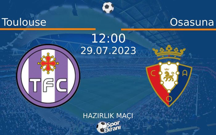 29 Temmuz 2023 Toulouse vs Osasuna maçı Hangi Kanalda Saat Kaçta Yayınlanacak? 29 Temmuz 2023 Toulouse vs Osasuna maçı Hangi Kanalda Saat Kaçta Yayınlanacak?