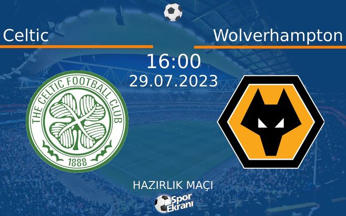 29 Temmuz 2023 Celtic vs Wolverhampton maçı Hangi Kanalda Saat Kaçta Yayınlanacak? 29 Temmuz 2023 Celtic vs Wolverhampton maçı Hangi Kanalda Saat Kaçta Yayınlanacak?