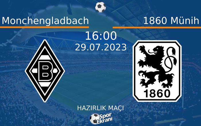 29 Temmuz 2023 Monchengladbach vs 1860 Münih maçı Hangi Kanalda Saat Kaçta Yayınlanacak? 29 Temmuz 2023 Monchengladbach vs 1860 Münih maçı Hangi Kanalda Saat Kaçta Yayınlanacak?