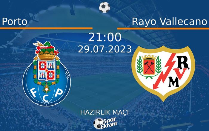 29 Temmuz 2023 Porto vs Rayo Vallecano maçı Hangi Kanalda Saat Kaçta Yayınlanacak? 29 Temmuz 2023 Porto vs Rayo Vallecano maçı Hangi Kanalda Saat Kaçta Yayınlanacak?