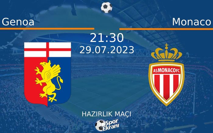 29 Temmuz 2023 Genoa vs Monaco maçı Hangi Kanalda Saat Kaçta Yayınlanacak? 29 Temmuz 2023 Genoa vs Monaco maçı Hangi Kanalda Saat Kaçta Yayınlanacak?