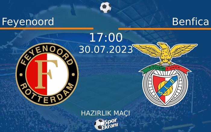 30 Temmuz 2023 Feyenoord vs Benfica maçı Hangi Kanalda Saat Kaçta Yayınlanacak? 30 Temmuz 2023 Feyenoord vs Benfica maçı Hangi Kanalda Saat Kaçta Yayınlanacak?