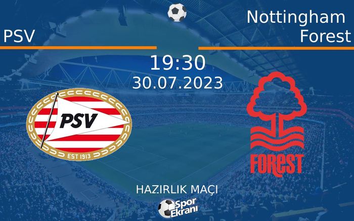 30 Temmuz 2023 PSV vs Nottingham Forest maçı Hangi Kanalda Saat Kaçta Yayınlanacak? 30 Temmuz 2023 PSV vs Nottingham Forest maçı Hangi Kanalda Saat Kaçta Yayınlanacak?