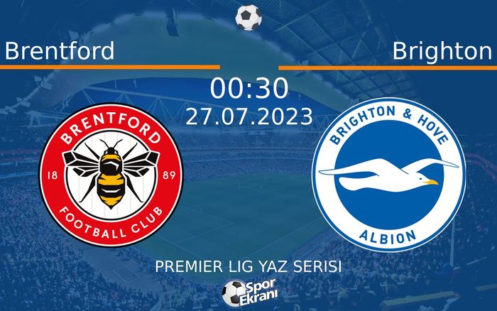 27 Temmuz 2023 Brentford vs Brighton maçı Hangi Kanalda Saat Kaçta Yayınlanacak? 27 Temmuz 2023 Brentford vs Brighton maçı Hangi Kanalda Saat Kaçta Yayınlanacak?