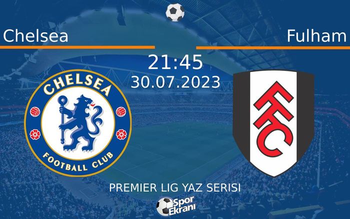 30 Temmuz 2023 Chelsea vs Fulham maçı Hangi Kanalda Saat Kaçta Yayınlanacak? 30 Temmuz 2023 Chelsea vs Fulham maçı Hangi Kanalda Saat Kaçta Yayınlanacak?