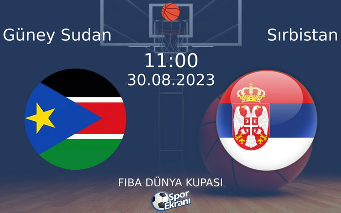 30 Ağustos 2023 Güney Sudan vs Sırbistan maçı Hangi Kanalda Saat Kaçta Yayınlanacak? 30 Ağustos 2023 Güney Sudan vs Sırbistan maçı Hangi Kanalda Saat Kaçta Yayınlanacak?