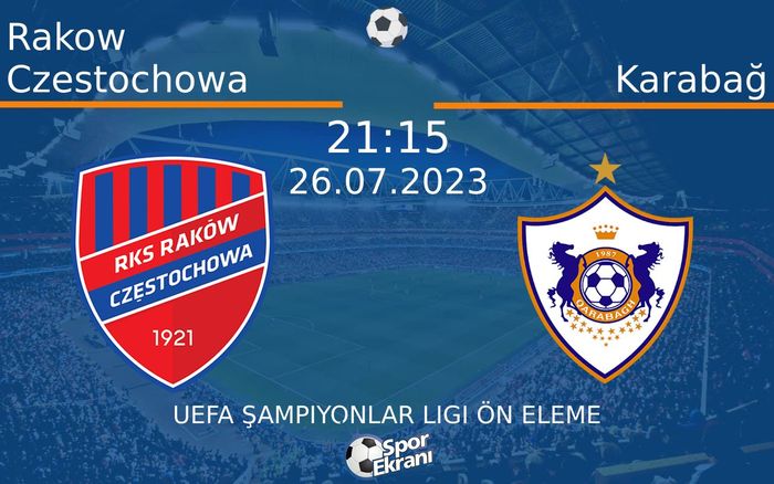 26 Temmuz 2023 Rakow Czestochowa vs Karabağ maçı Hangi Kanalda Saat Kaçta Yayınlanacak? 26 Temmuz 2023 Rakow Czestochowa vs Karabağ maçı Hangi Kanalda Saat Kaçta Yayınlanacak?
