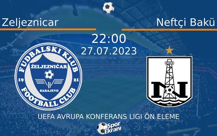27 Temmuz 2023 Zeljeznicar vs Neftçi Bakü maçı Hangi Kanalda Saat Kaçta Yayınlanacak? 27 Temmuz 2023 Zeljeznicar vs Neftçi Bakü maçı Hangi Kanalda Saat Kaçta Yayınlanacak?