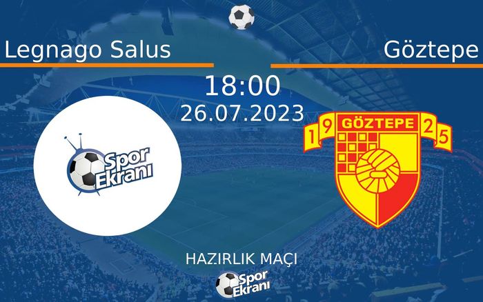 26 Temmuz 2023 Legnago Salus vs Göztepe maçı Hangi Kanalda Saat Kaçta Yayınlanacak? 26 Temmuz 2023 Legnago Salus vs Göztepe maçı Hangi Kanalda Saat Kaçta Yayınlanacak?