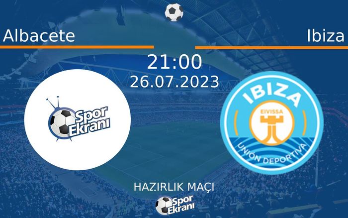 26 Temmuz 2023 Albacete vs Ibiza maçı Hangi Kanalda Saat Kaçta Yayınlanacak? 26 Temmuz 2023 Albacete vs Ibiza maçı Hangi Kanalda Saat Kaçta Yayınlanacak?