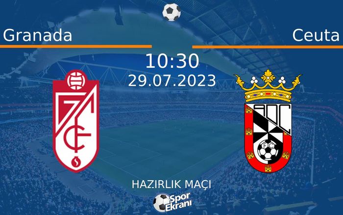 29 Temmuz 2023 Granada vs Ceuta maçı Hangi Kanalda Saat Kaçta Yayınlanacak? 29 Temmuz 2023 Granada vs Ceuta maçı Hangi Kanalda Saat Kaçta Yayınlanacak?