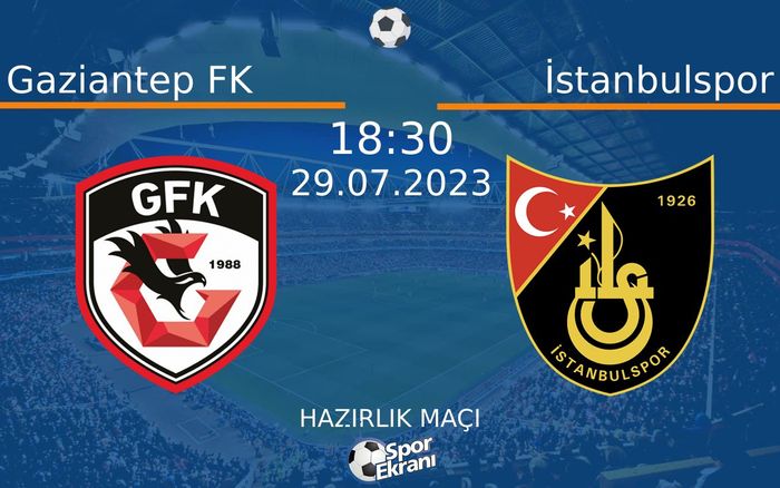 29 Temmuz 2023 Gaziantep FK vs İstanbulspor maçı Hangi Kanalda Saat Kaçta Yayınlanacak? 29 Temmuz 2023 Gaziantep FK vs İstanbulspor maçı Hangi Kanalda Saat Kaçta Yayınlanacak?