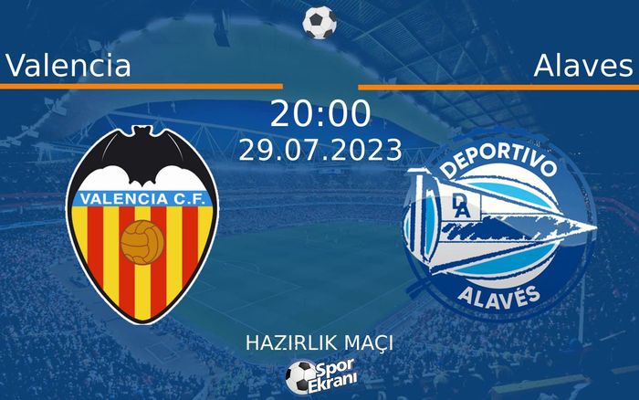 29 Temmuz 2023 Valencia vs Alaves maçı Hangi Kanalda Saat Kaçta Yayınlanacak? 29 Temmuz 2023 Valencia vs Alaves maçı Hangi Kanalda Saat Kaçta Yayınlanacak?