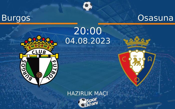 04 Ağustos 2023 Burgos vs Osasuna maçı Hangi Kanalda Saat Kaçta Yayınlanacak? 04 Ağustos 2023 Burgos vs Osasuna maçı Hangi Kanalda Saat Kaçta Yayınlanacak?