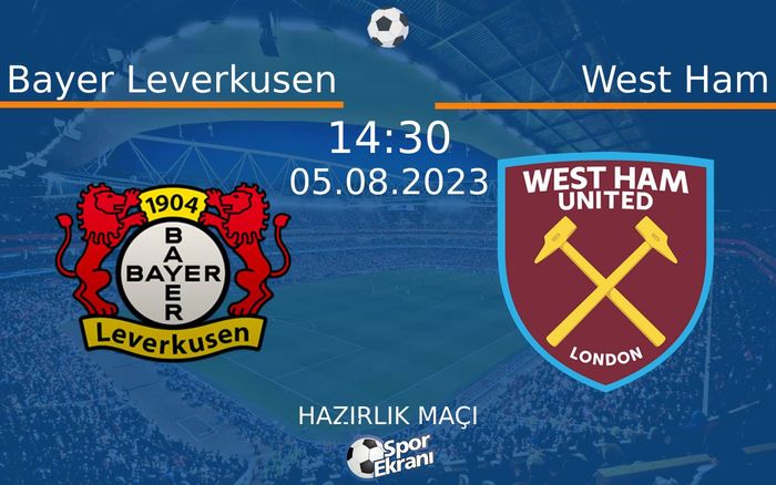 05 Ağustos 2023 Bayer Leverkusen vs West Ham maçı Hangi Kanalda Saat Kaçta Yayınlanacak? 05 Ağustos 2023 Bayer Leverkusen vs West Ham maçı Hangi Kanalda Saat Kaçta Yayınlanacak?